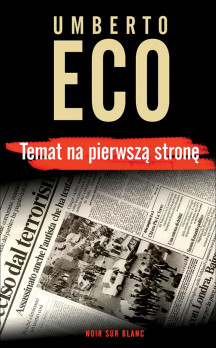 Umberto Eco Temat na pierwszą stronę